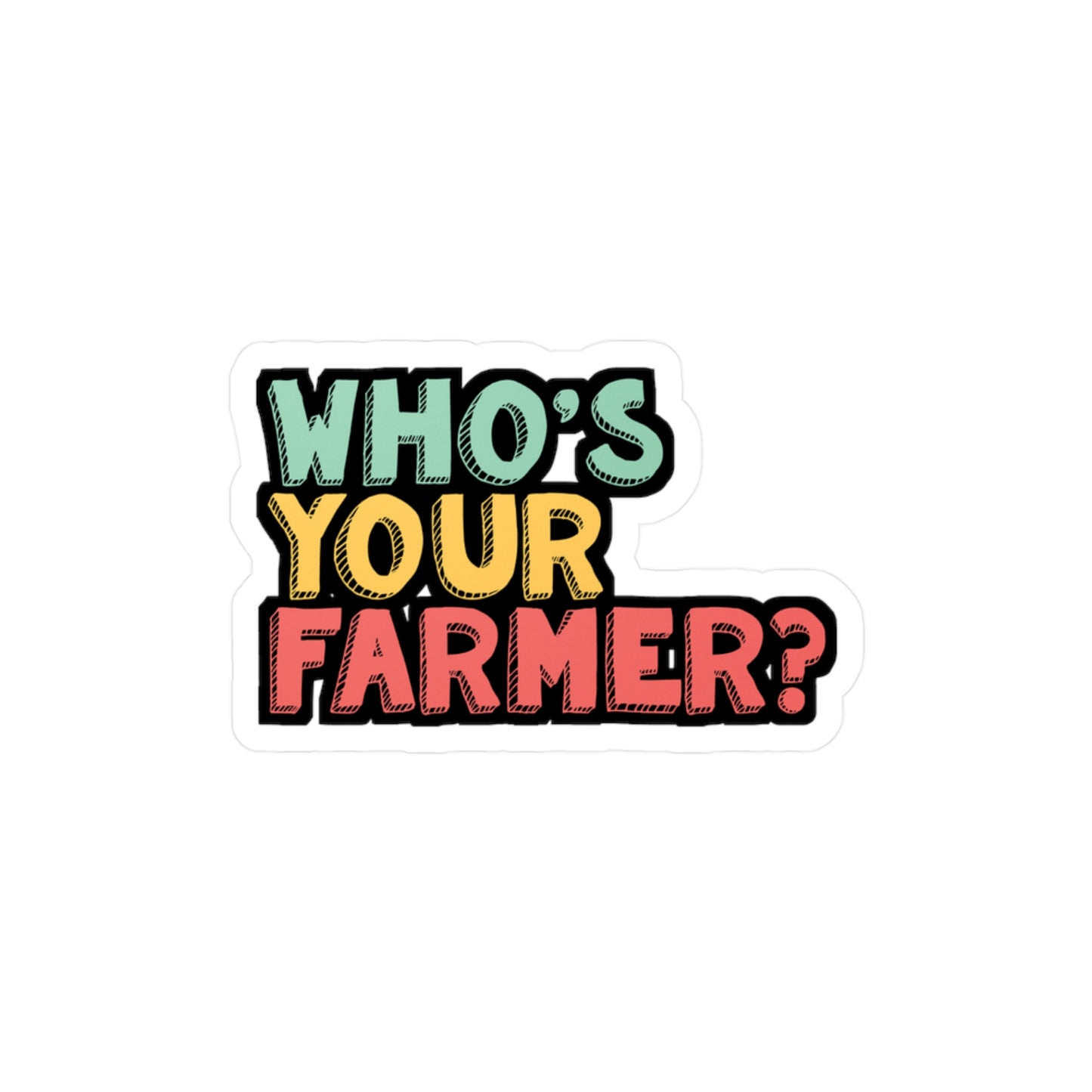 Who's Your Farmer - Farmer Sticker for Car Window Laptop Sticker. Water Bottle Sticker, Vinyl Farm Decal, Farming Sticker - Farmer Gift