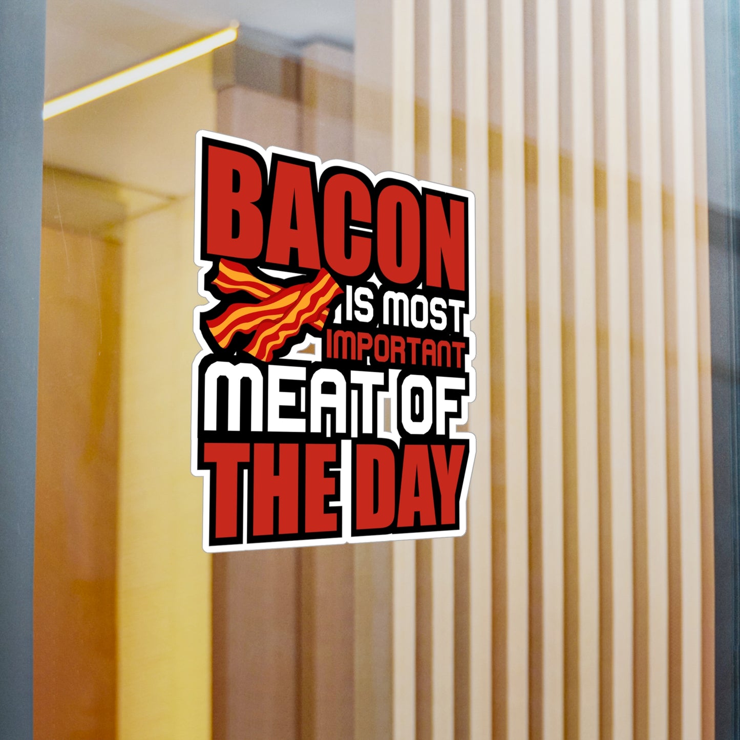 Bacon is most important meat of the day - Bacon Sticker for Laptop Water Bottle Sticker, Vinyl Lard Decal - Bacon Gift