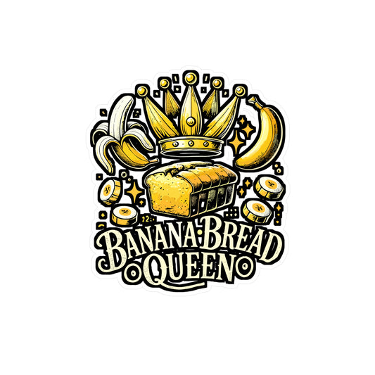 Banana Bread Queen – Vinyl Sticker for Laptop or Water Bottle | Fun Baker Gift | Banana Bread Decal
