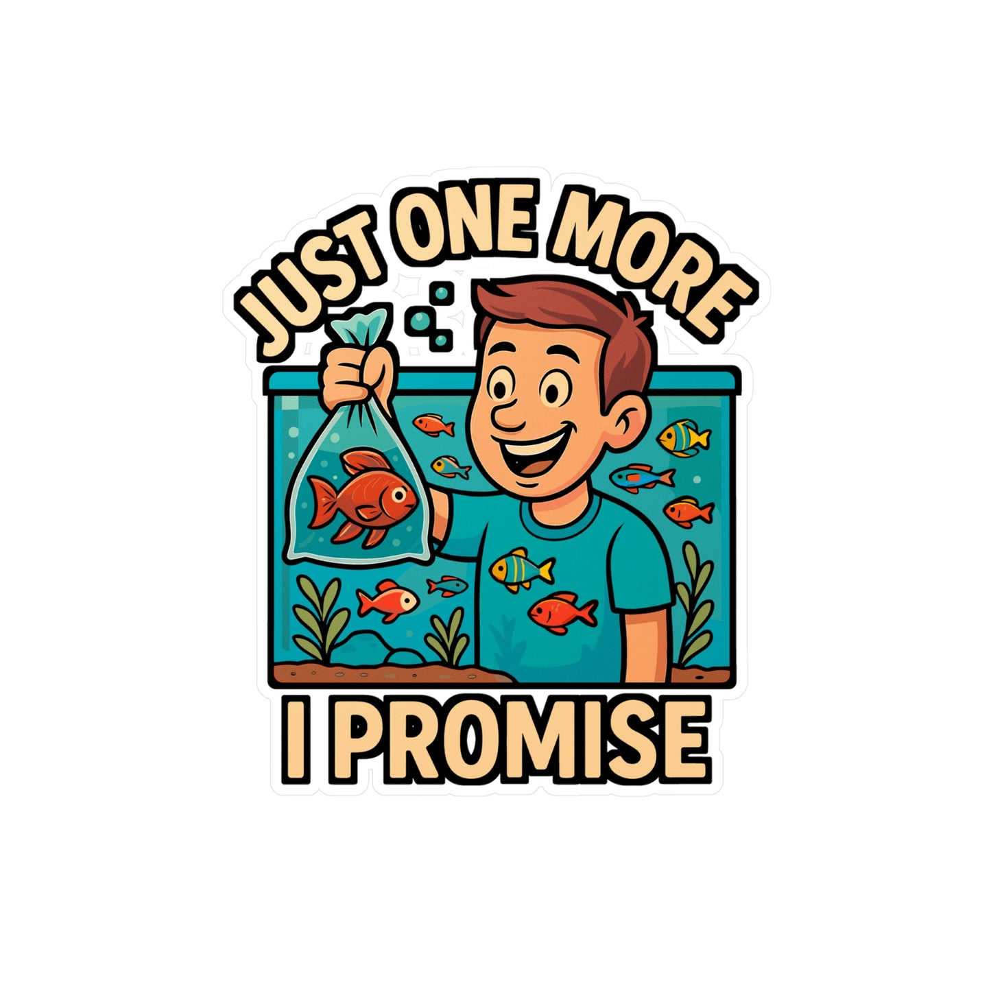 Just One More Fish I Promise – Aquarist Sticker for Laptop or Water Bottle | Vinyl Aquascaping Decal, Aquarium Lover Gift