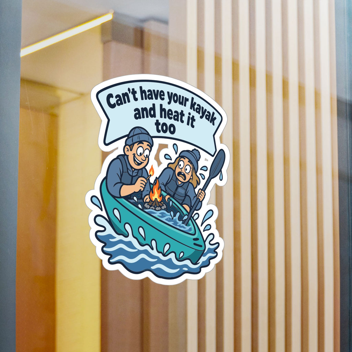 Kayak Sticker - Can’t Have Your Kayak and Heat It Too - Funny Kayaking and Rowing Decals for a Kayaker’s Laptop or Water Bottle