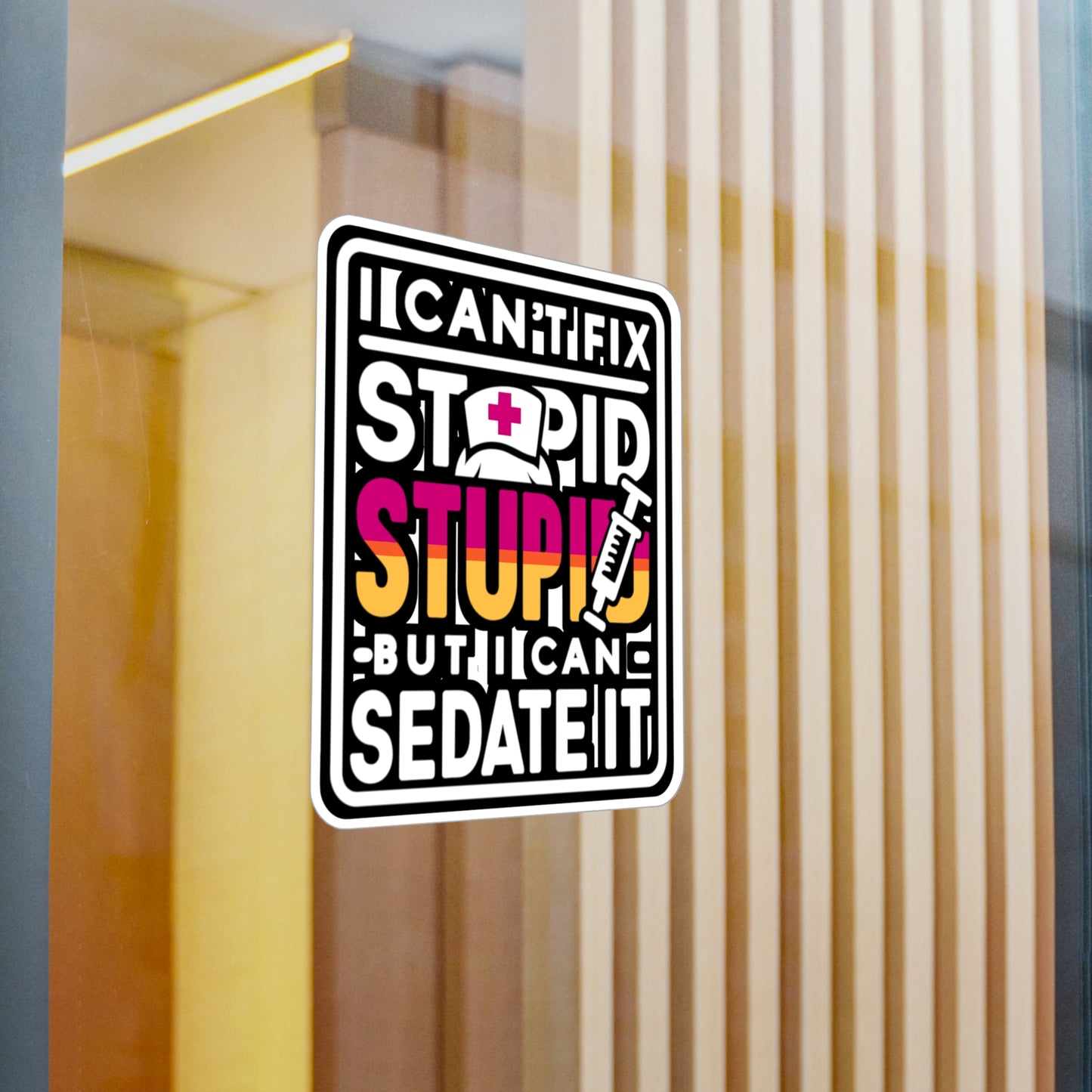 I can't fix stupid, but I can sedate it - Nurse Sticker for Laptop Sticker. Water Bottle Sticker, Vinyl Nursing-student Decal - Nurse Gift