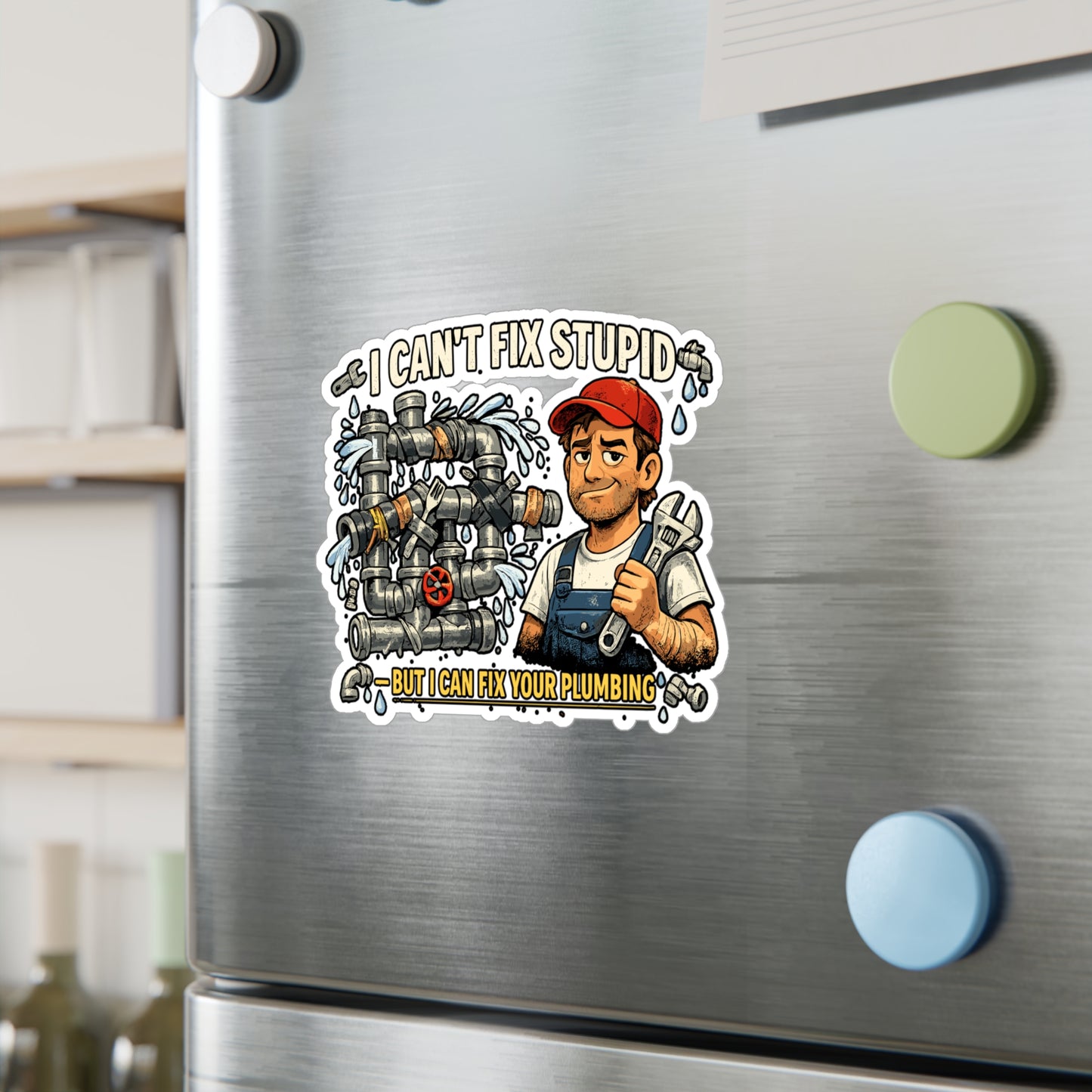 Plumber Sticker I Can’t Fix Stupid Funny Plumbing Decals for Laptop Water Bottle Waterproof Vinyl Pipefitter Steamfitter