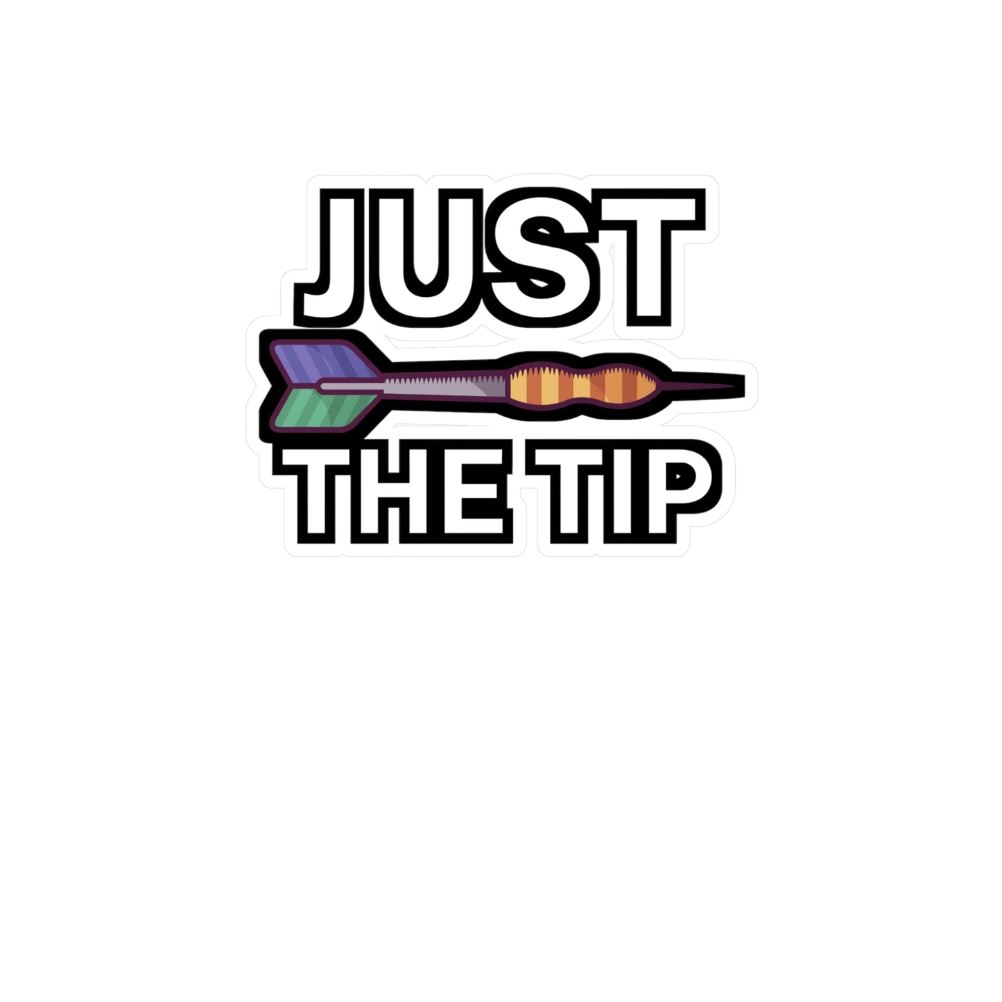 Just the tip - Darts Sticker for Wall, Laptop, Window, Truck, Car Darts Gift Vinyl Darts Decal Sticker