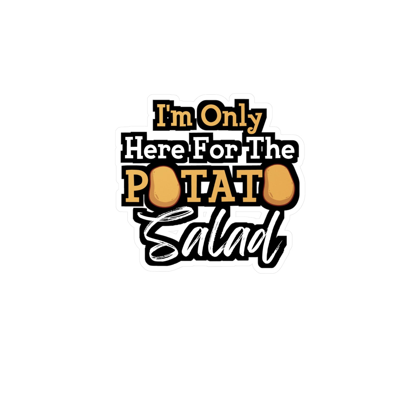 I'm Only Here For The Potato Salad | Potato Sticker | Salad Decals | Mashed Laptop Sticker | Potato Gift | Salad Gift