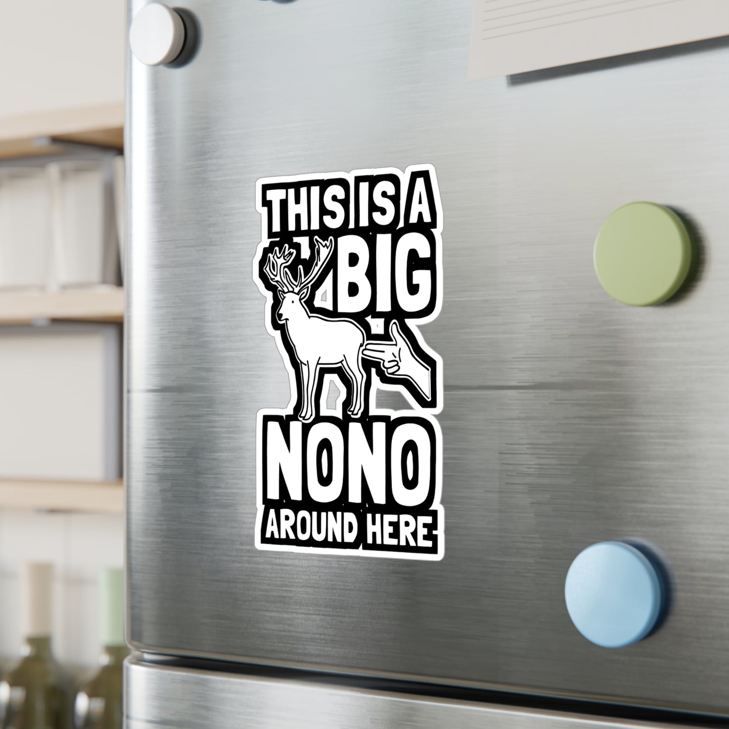 This Is A Big Nono Around Here - Deer Sticker for Laptop Sticker. Water Bottle Sticker, Vinyl Venison Decal - Deer Gift