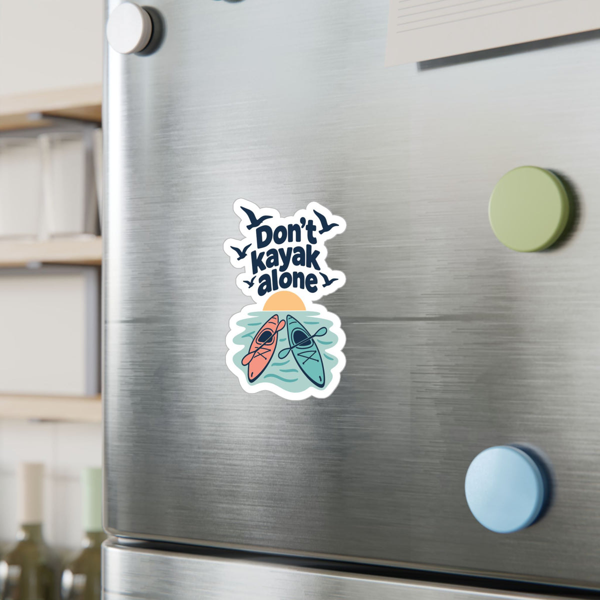 Kayak Sticker Don't Kayak Alone – Kayaking and Rowing Decals for a Kayaker's Laptop or Water Bottle