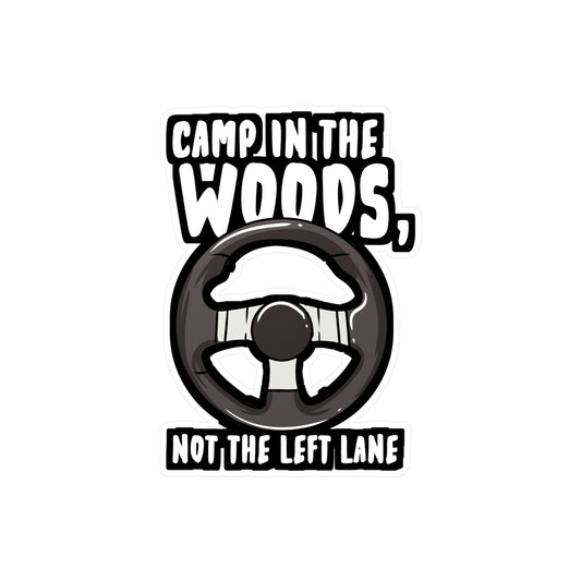 Camp In The Woods Not the Left Lane - Driving-instructor Sticker for Laptop Sticker. Water Bottle Sticker, Vinyl New-driver Decal - Driving-instructor Gift