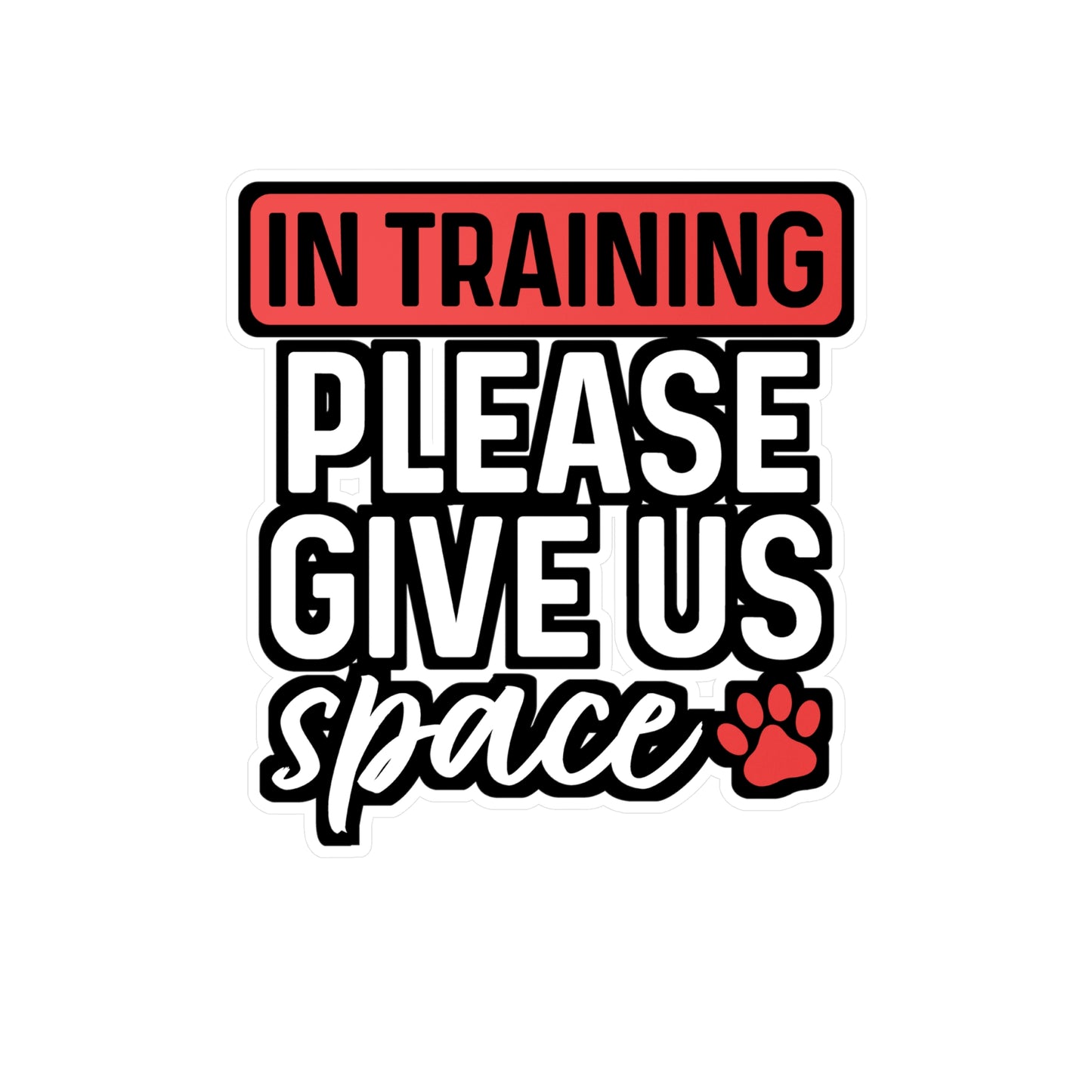 In Training Please Give Us Space | Dog-trainer Sticker | Agility Decals | Dog-groomer Laptop Sticker | Dog-trainer Gift | Agility Gift