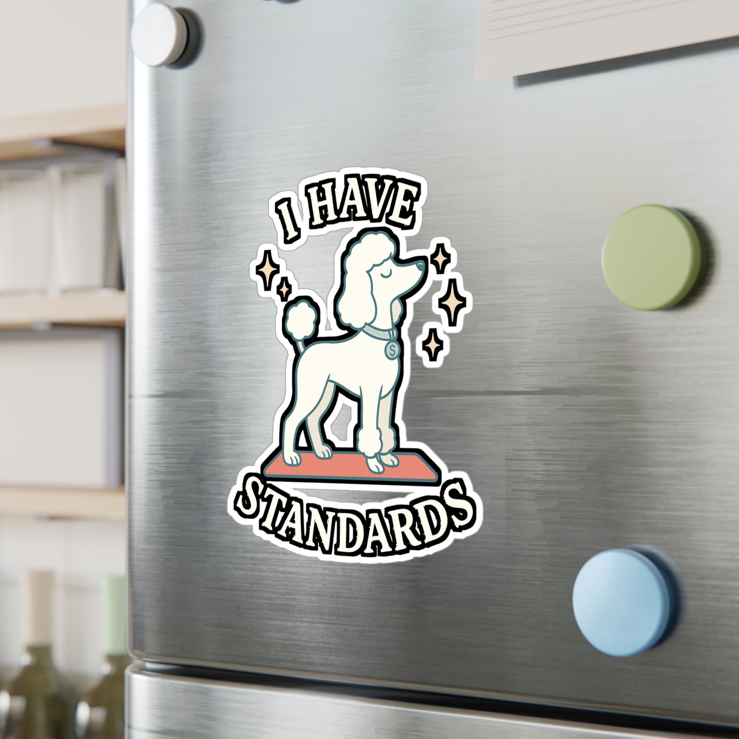 I Have Standards - Poodle Sticker for Laptop, Water Bottle - Funny Gift for Dog Lovers, Poodle Owners