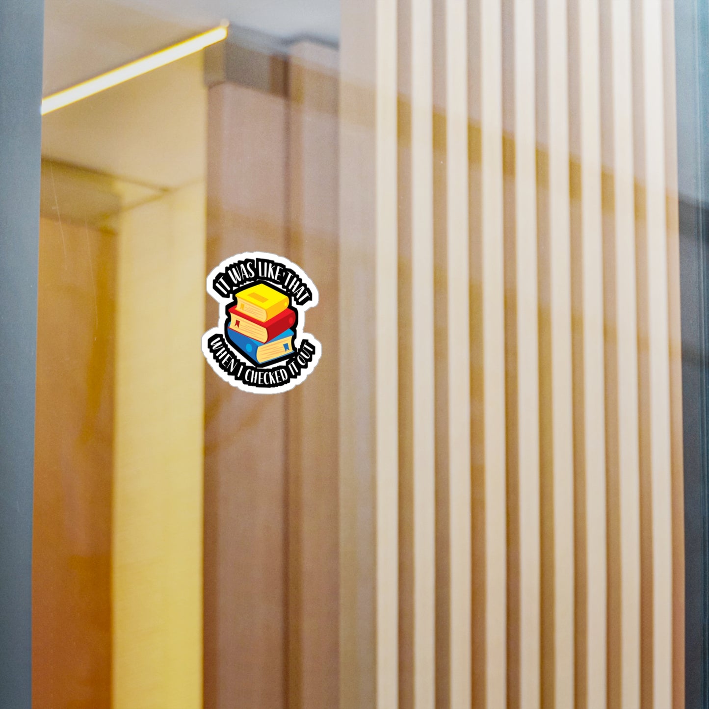 It Was Like That When I Checked It Out - Librarian Sticker for Wall, Laptop, Window, Truck, Car Librarian Gift Vinyl Library Decal Sticker