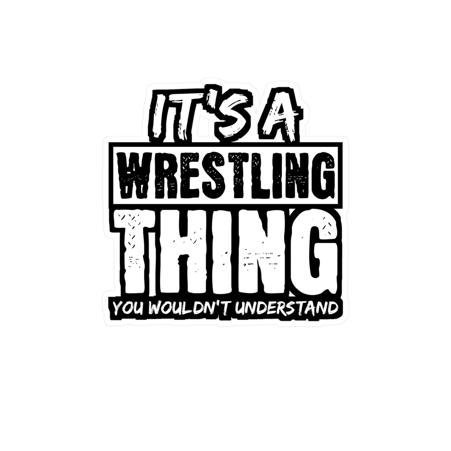 It's A Wrestling Thing You Wouldn't Understand - Wrestle Sticker for Laptop Sticker. Water Bottle Sticker, Vinyl Wrestling Decal - Wrestle Gift