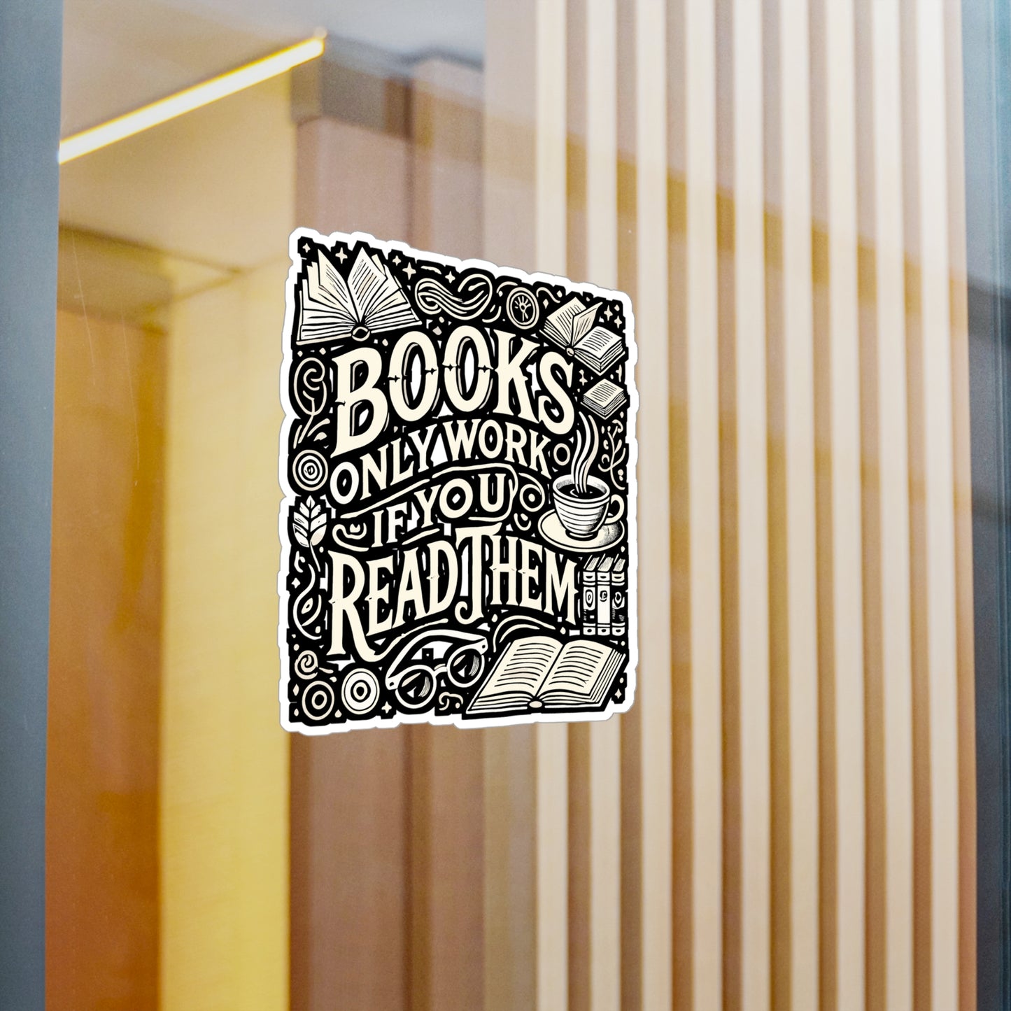 Books Only Work If You Read Them – Vinyl Sticker for Laptop or Water Bottle | Reading Quote Gift for Book Lovers