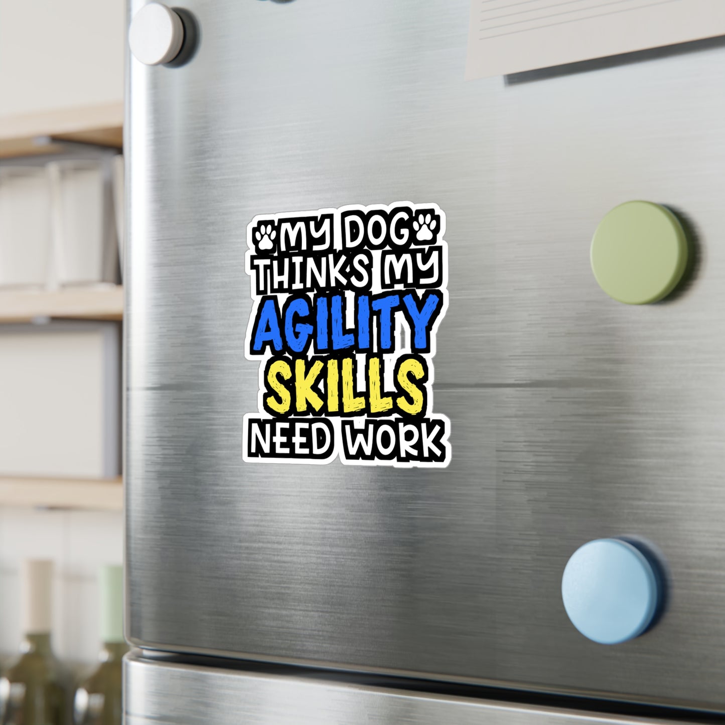 My Dog Thinks My Agility Skills Need Work | Dog-trainer Sticker | Agility Decals | Dog-trainer Gift