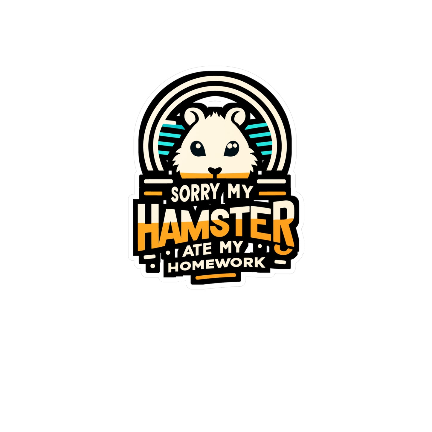 Sorry My Hamster Ate My Homework  - Hamster Sticker for Window Laptop Sticker. Water Bottle Sticker, Vinyl Guinea pig Decal - Hamster Gift