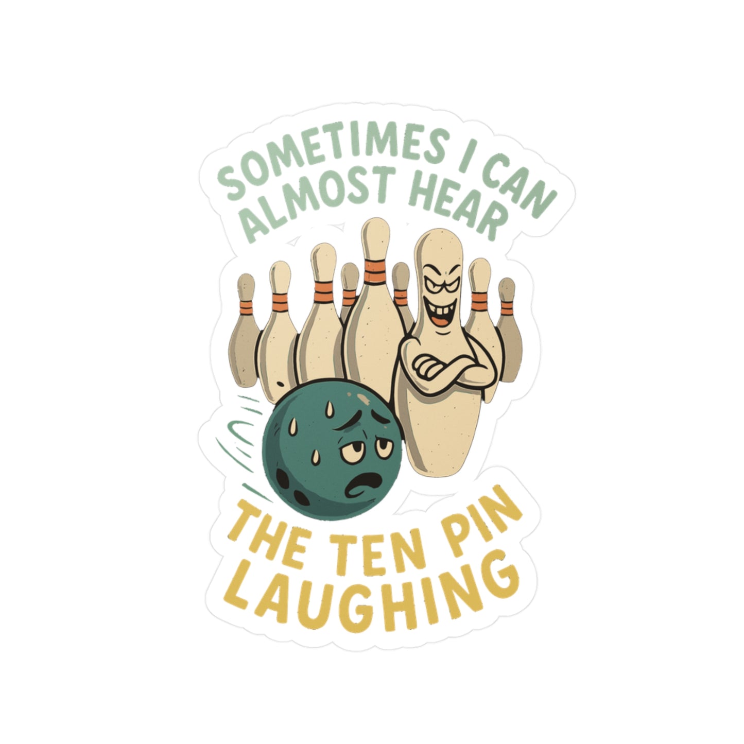 Bowling Sticker – "Sometimes I Can Almost Hear The Ten Pin Laughing" Decals, Waterproof Vinyl for Laptop or Water Bottle, Spare Strike Gutter Decor
