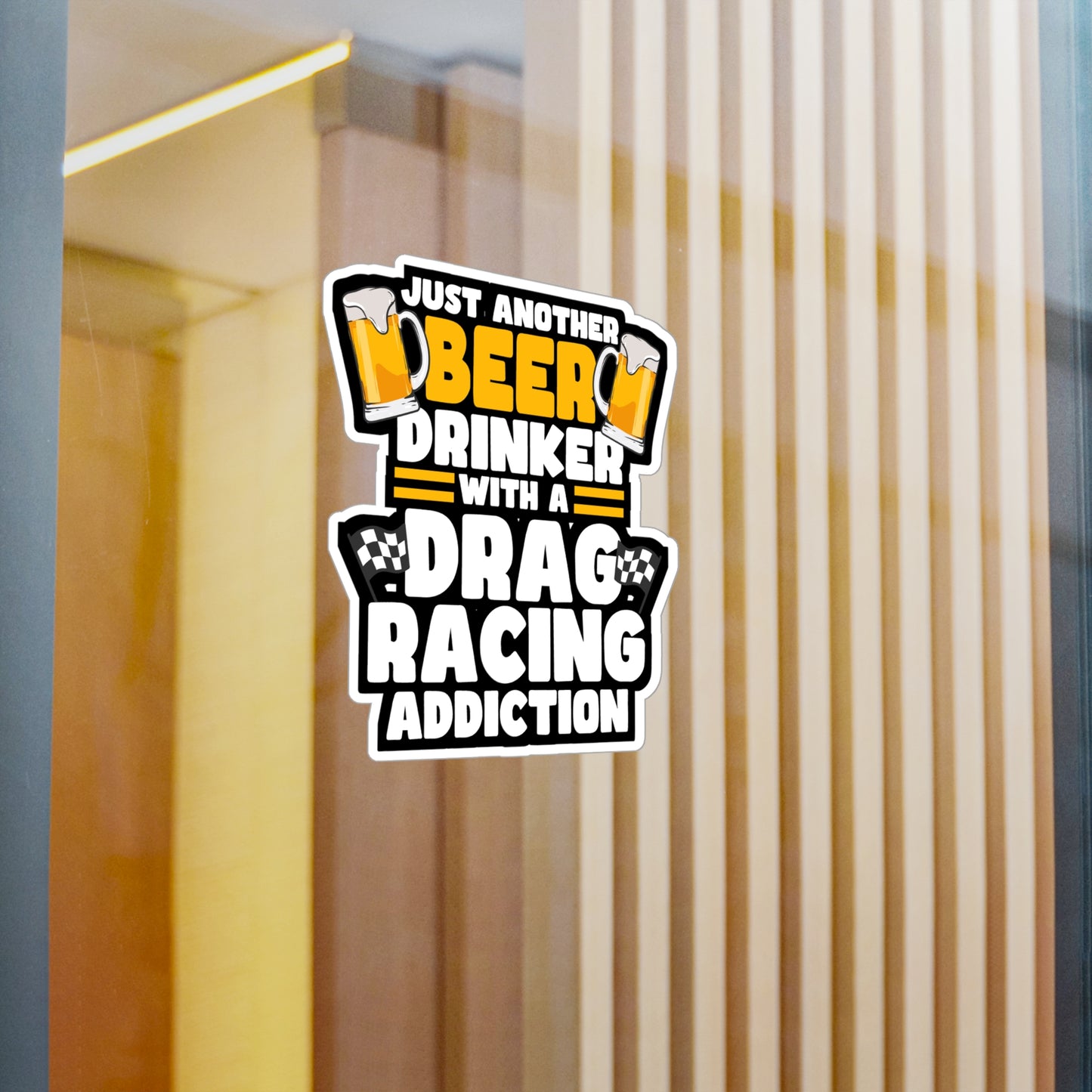 Just Another Beer Drinker With A Drag Racing Addiction - Drag-racing Sticker for Laptop Sticker. Water Bottle Sticker, Vinyl Strip Decal - Drag-racing Gift