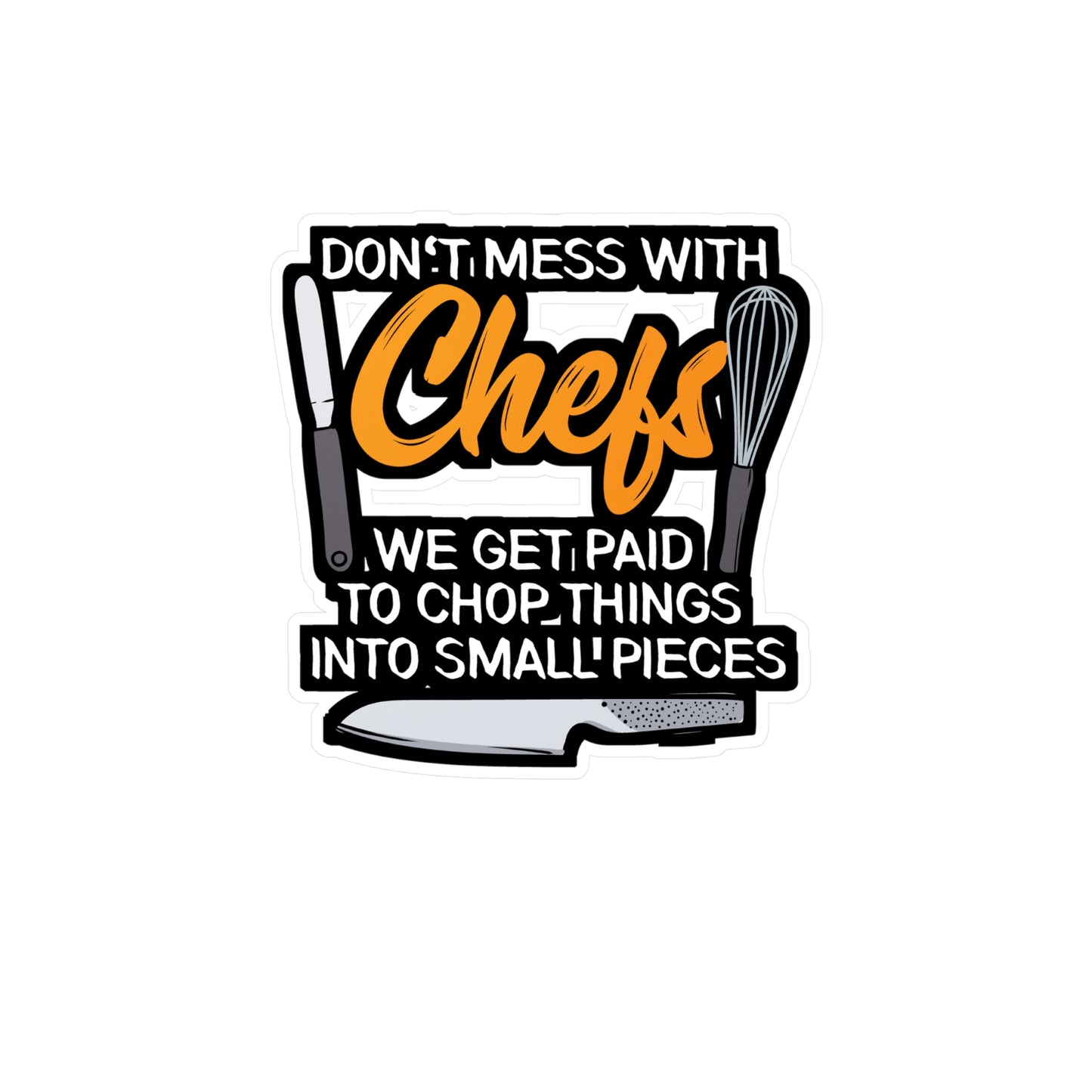 Don't Mess With Chefs - Chef Sticker for Car Window Laptop Sticker. Water Bottle Sticker, Vinyl Culinary Decal, Cooking Sticker - Chef Gift