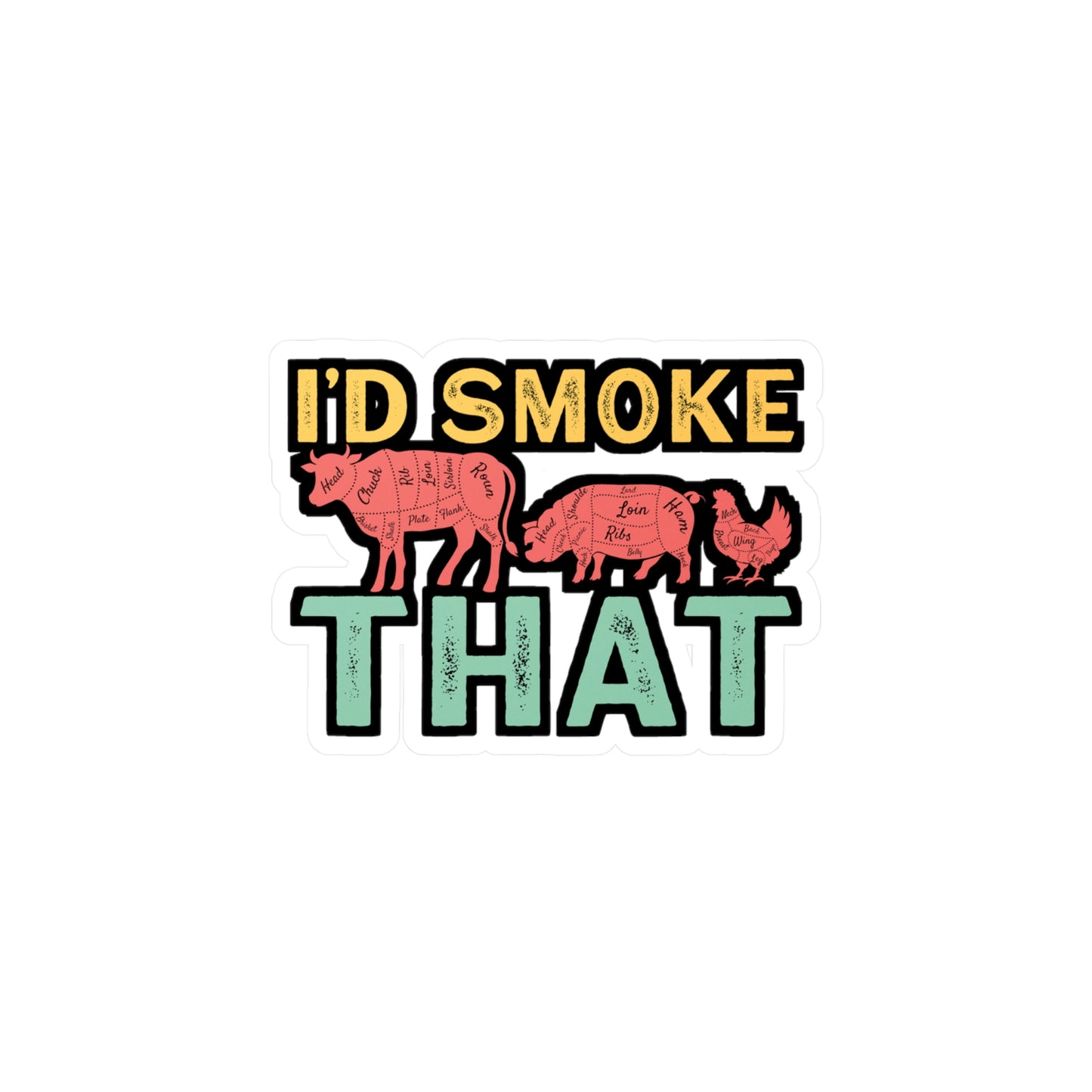 I'd Smoke That - Grill Sticker for Car Window Laptop Sticker. Water Bottle Sticker, Vinyl Grilling Decal, BBQ Sticker - Grill Gift