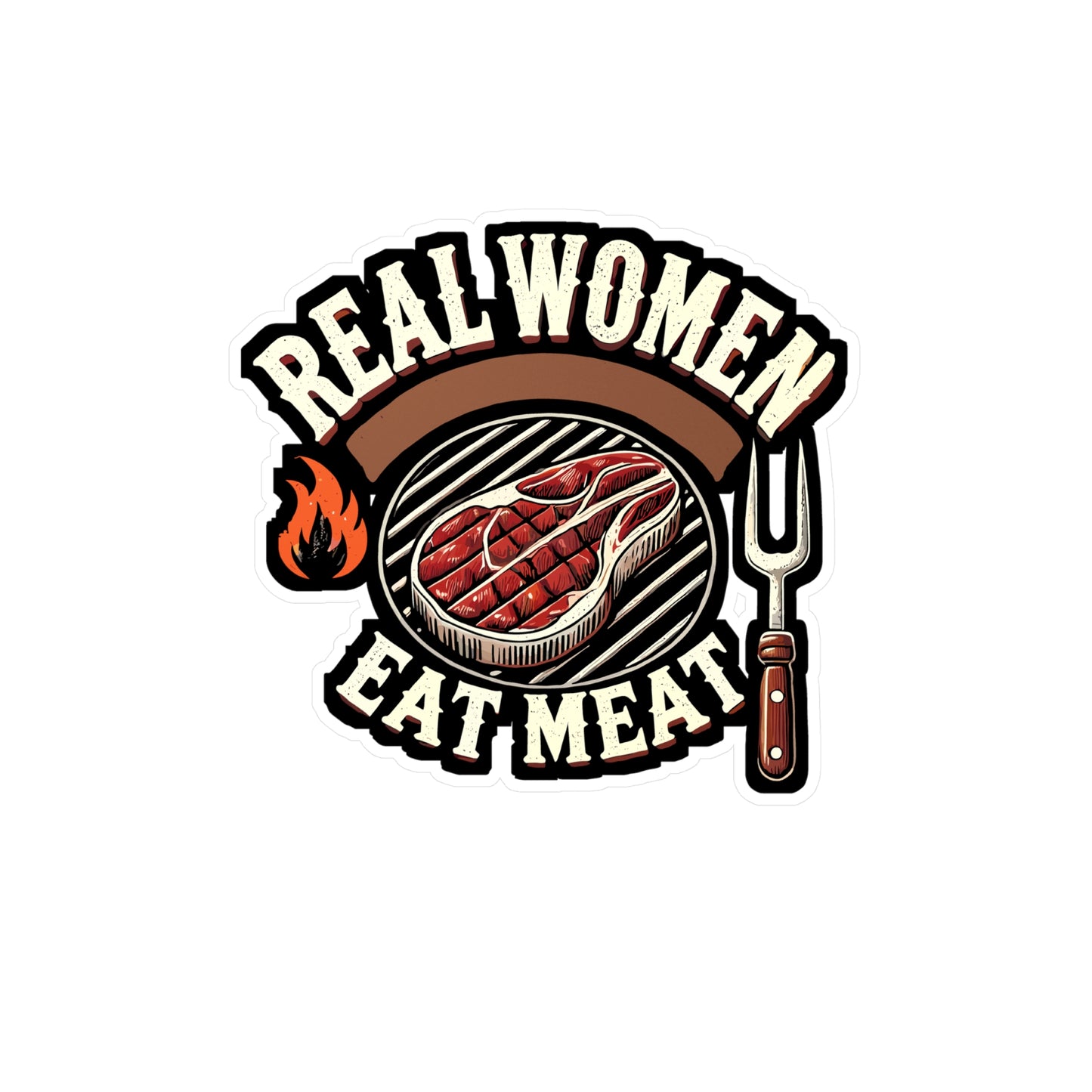Real Women Eat Meat - BBQ Sticker for Car Window Laptop Sticker. Water Bottle Sticker, Vinyl Steak Decal, Grilling Sticker - BBQ Gift