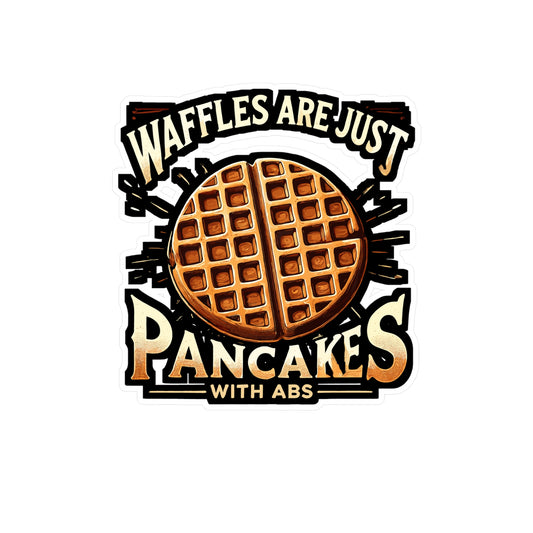 Waffles Are Just Pancakes With Abs - Waffle Sticker for Laptop Sticker. Water Bottle Sticker, Vinyl Pancake Decal - Waffle Gift