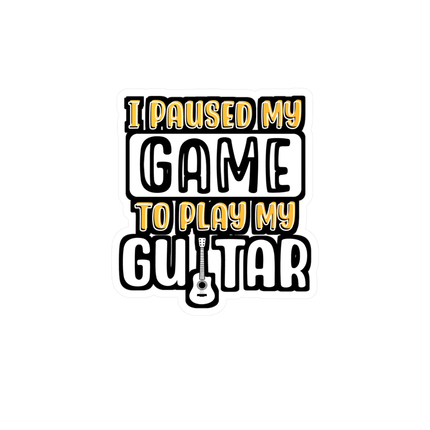 I Paused My Game To Play My Guitar | Guitar Sticker | Music Decals | Acoustic Laptop Sticker | Guitar Gift | Music Gift