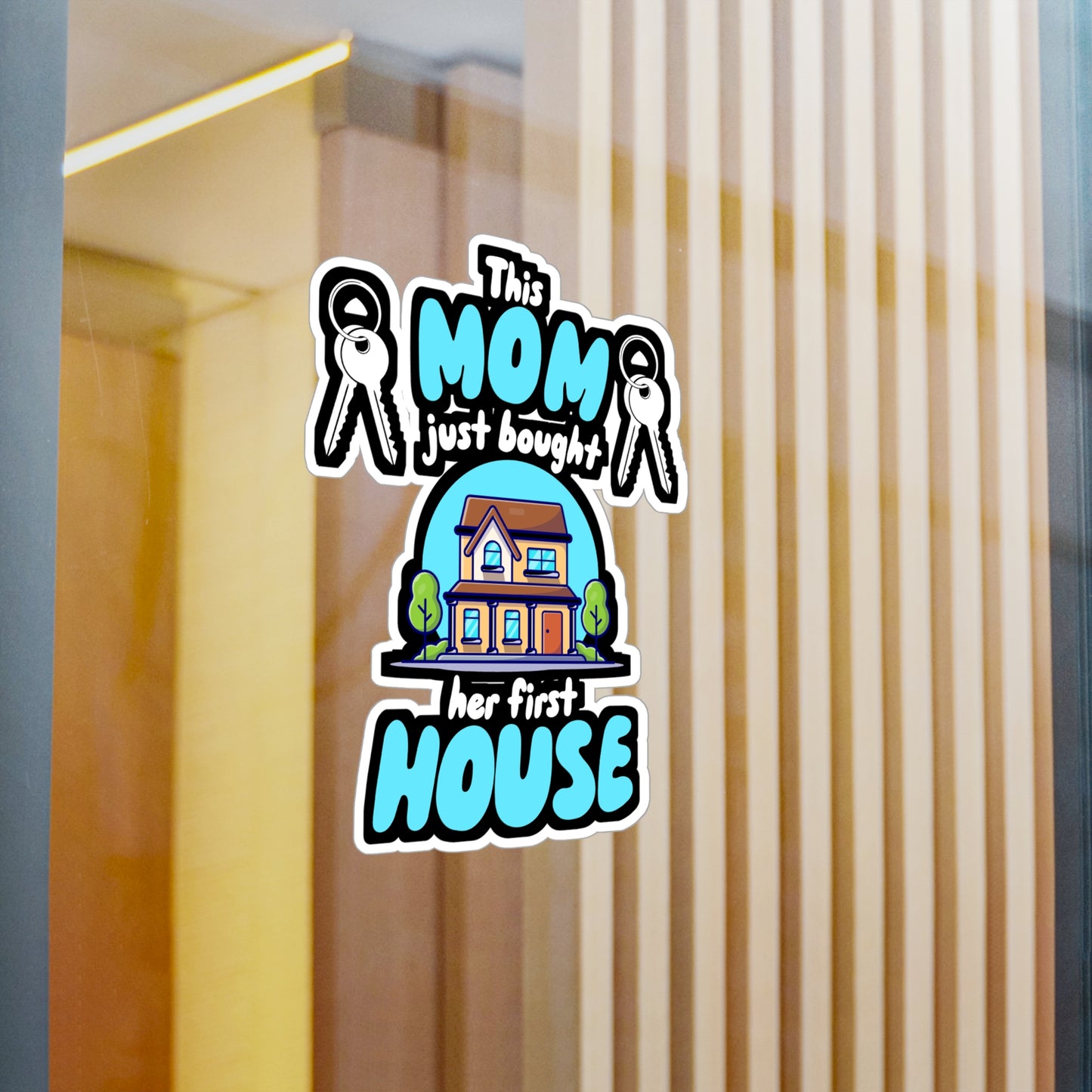 This Mom Just Bought Her First House - Homeowner Sticker for Wall, Laptop, Window, Truck, Car Homeowner Gift Vinyl New homeowner Decal Sticker