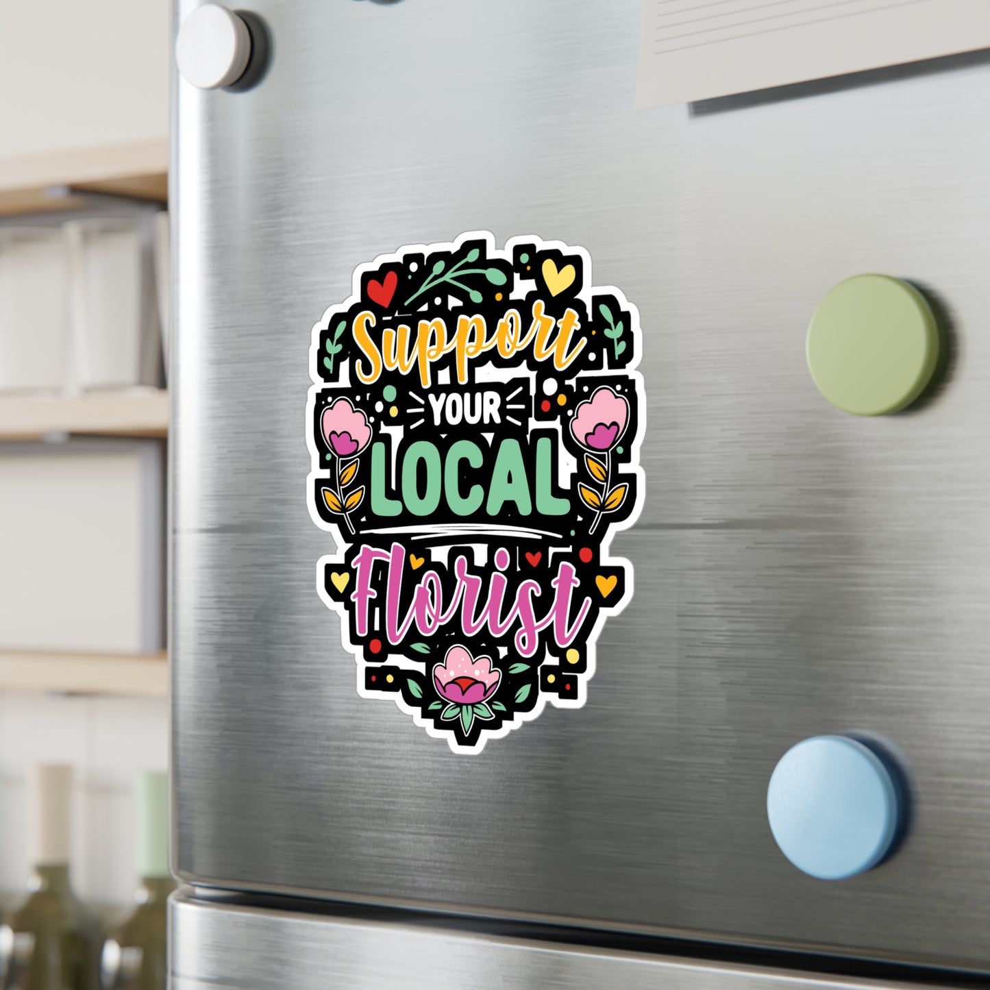 Support Your Local Florist - Florists Sticker for Laptop Sticker. Water Bottle Sticker, Vinyl Gardening Decal - Florists Gift