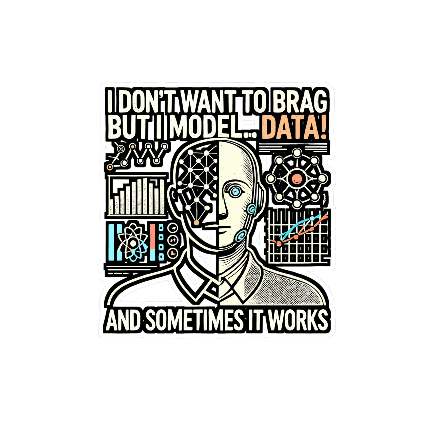 I Don't Want To Brag But I Model – Data Science Sticker for Laptop or Water Bottle | Vinyl Machine Learning Decal | Data Science Gift