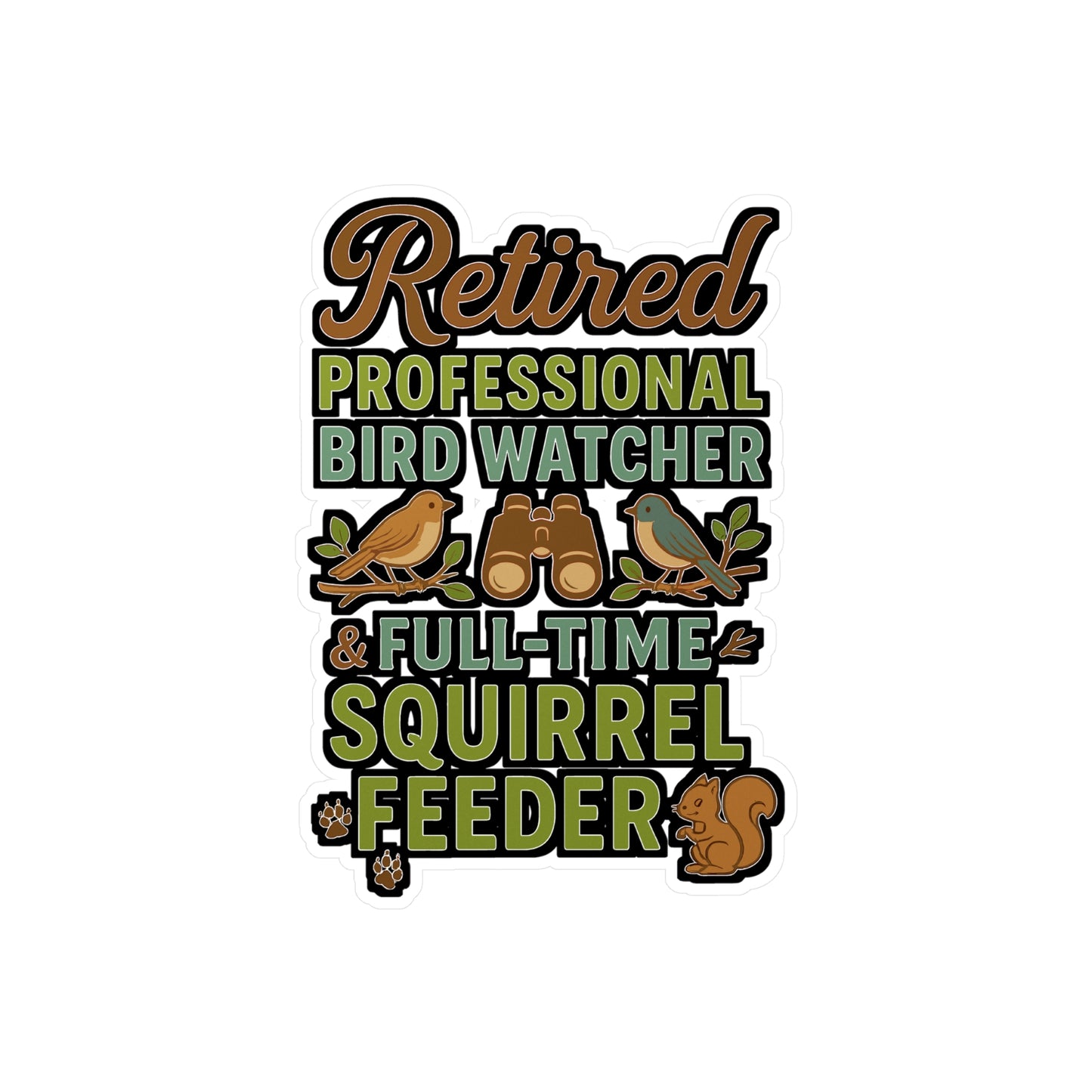 Retired - Professional Bird Watcher And Squirrel Feeder - bird watching Sticker for Laptop, Water Bottle, Perfect Gift for Retirees & Nature Lovers