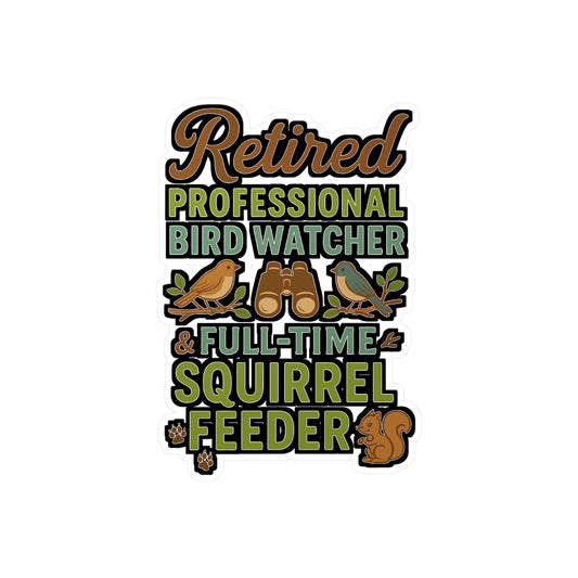 Retired - Professional Bird Watcher And Squirrel Feeder - bird watching Sticker for Laptop, Water Bottle, Perfect Gift for Retirees & Nature Lovers