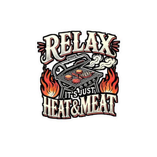 Relax It's Just Heat & Meat – BBQ Vinyl Sticker for Laptop or Water Bottle | Smoker Decal, BBQ Lover Gift
