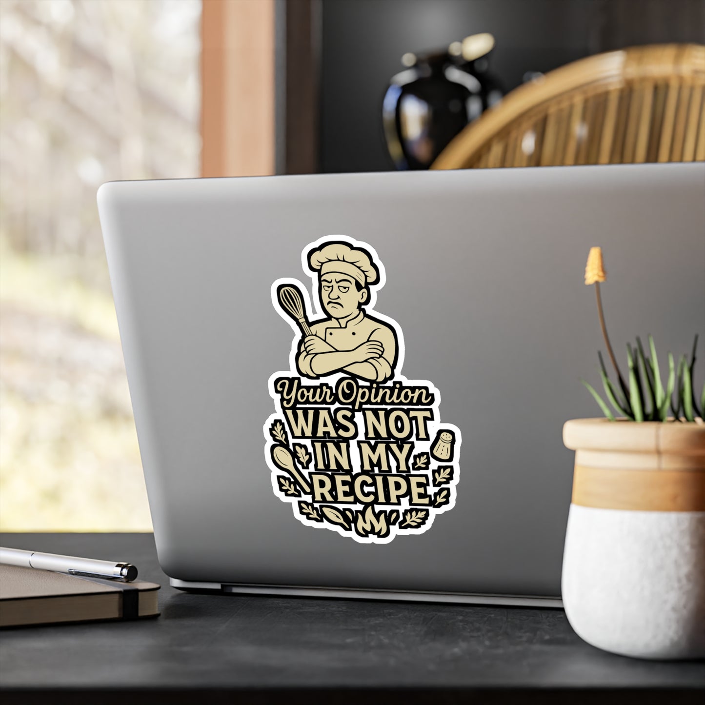 Your Opinion Was Not In My Recipe - Chef Sticker for Laptop, Water Bottle, Gift for Cooking Lovers, Funny Kitchen Quote Decor