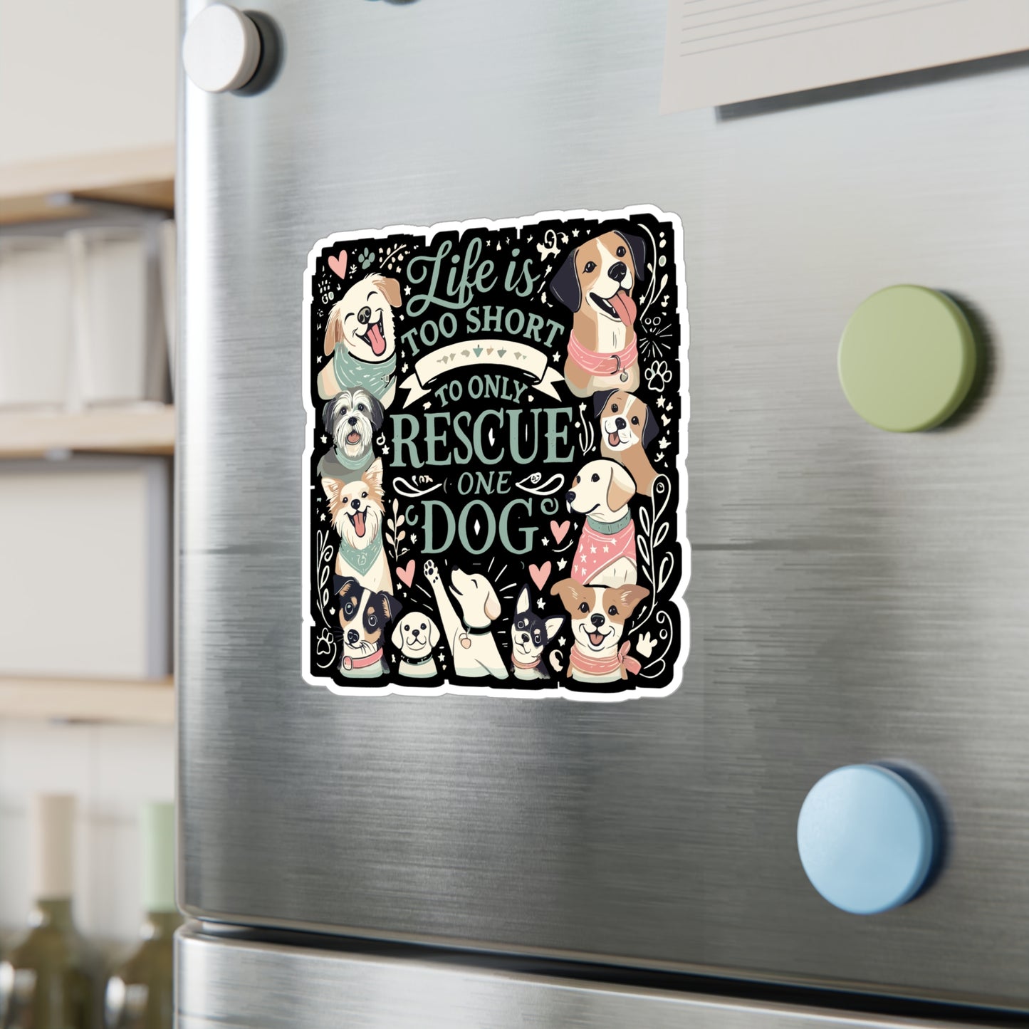 Life Is Too Short To Only Rescue One Dog - Dog rescue Sticker for Laptop Sticker. Water Bottle Sticker, Vinyl Adopt dogs Decal - Dog rescue Gift