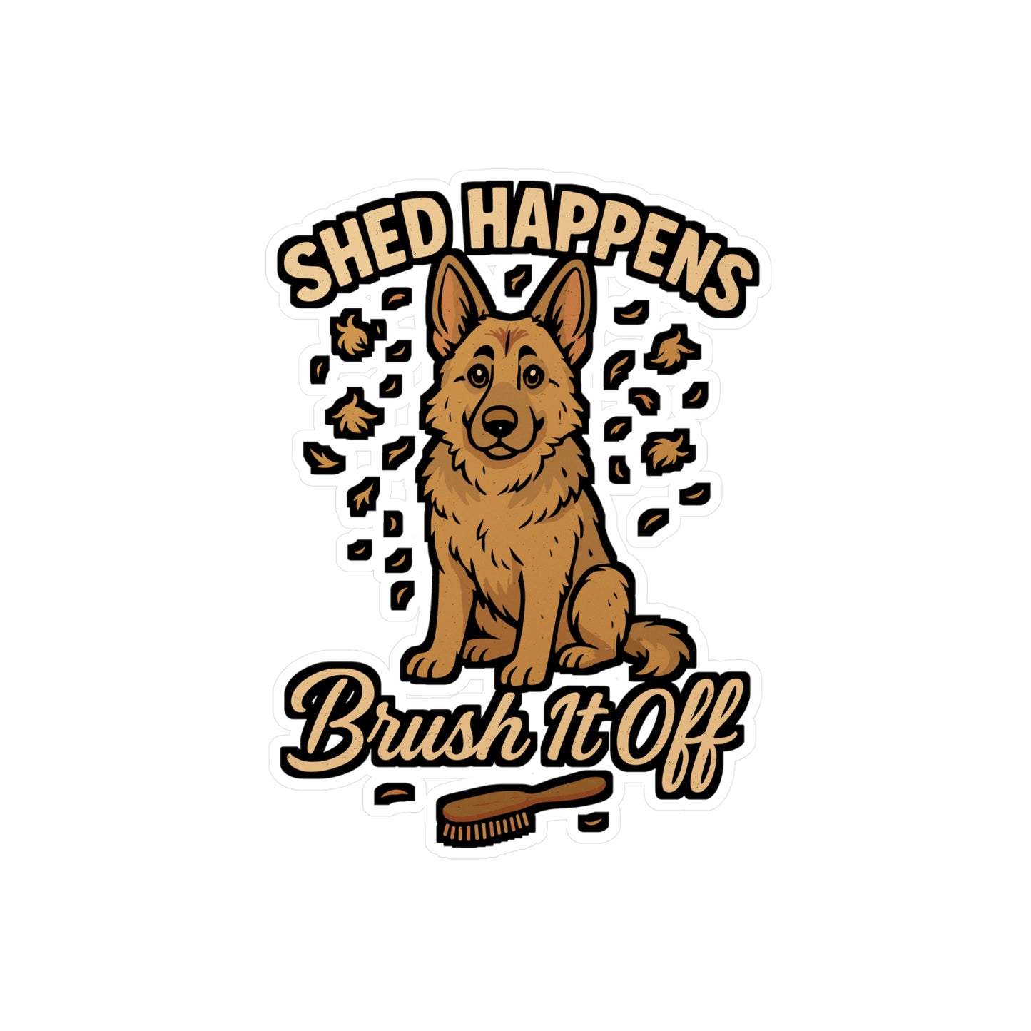 Shed Happens Brush It Off - German Shepherd Sticker for Laptop, Water Bottle - Funny Dog Lover Gift Idea