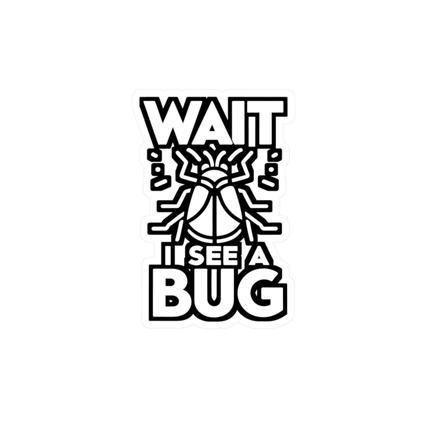 Wait I See A Bug - Entomology Sticker for Laptop Sticker. Water Bottle Sticker, Vinyl Pin Decal - Entomology Gift