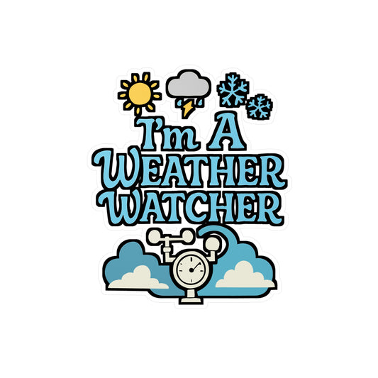 I'm a Weather Watcher – Forecasting Sticker for Laptop or Water Bottle | Meteorology Gift, Tornado Vinyl Decal, Storm Chaser Accessory