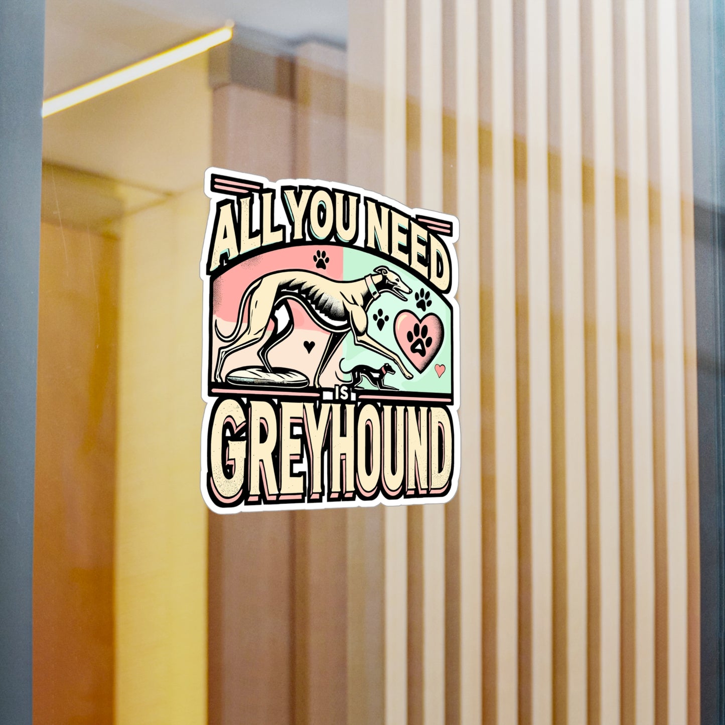 All You Need Is Greyhound – Vinyl Greyhound Sticker for Laptop & Water Bottle | Italian Greyhound Gift Decal