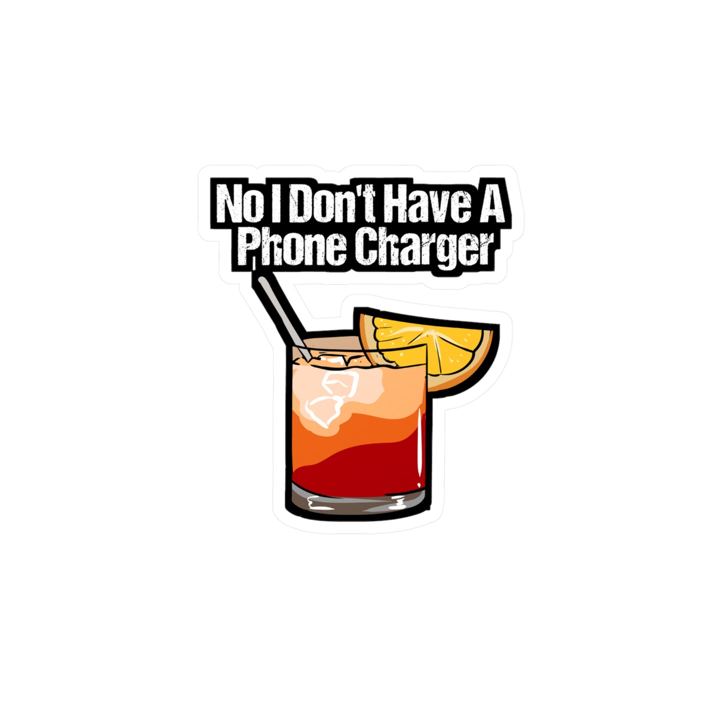 No I Don't Have A Phone Charger - Bartender Sticker for Laptop Sticker. Water Bottle Sticker, Vinyl Tip Decal - Bartender Gift