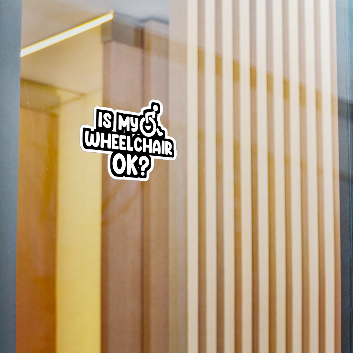 Is My Wheelchair Ok - Handicap Sticker for Laptop Sticker. Water Bottle Sticker, Vinyl Wheelchair Decal - Handicap Gift