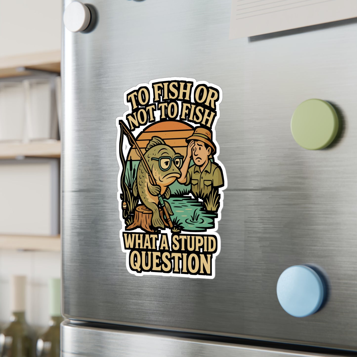 To Fish or Not to Fish – Funny Fishing Sticker for Laptop, Water Bottle & Angler Gifts