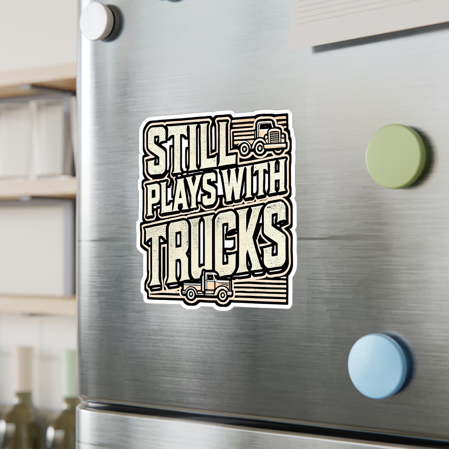 Still Plays With Trucks – Vinyl Truck Sticker for Laptop or Water Bottle | Trucker Gift, Funny Decal for Truck Lover