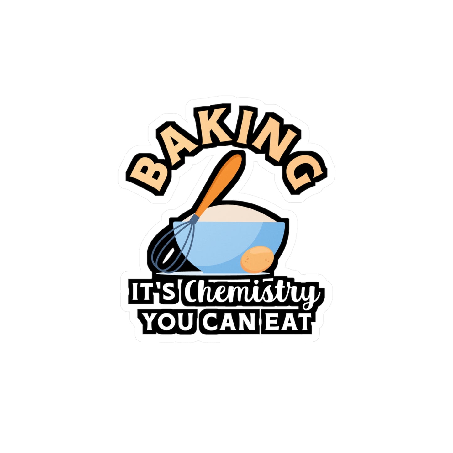 Baking It's Chemistry You Can Eat - Baking Sticker for Laptop Sticker. Water Bottle Sticker, Vinyl Cake-decorator Decal - Baking Gift