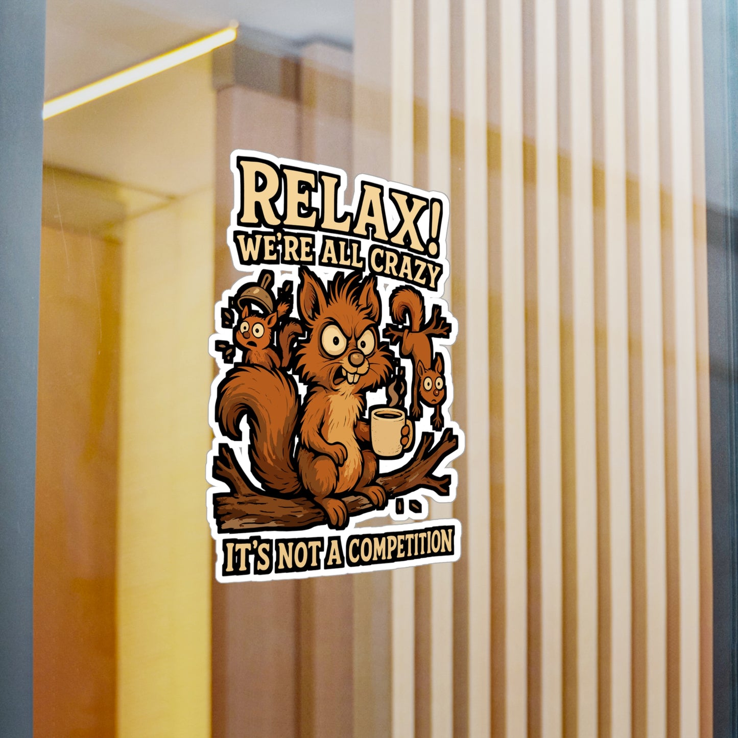 Relax! We're All Crazy It's Not A Competition – Squirrel Sticker for Laptop, Water Bottle & Vinyl Acorn Decal | Funny Animal Gift