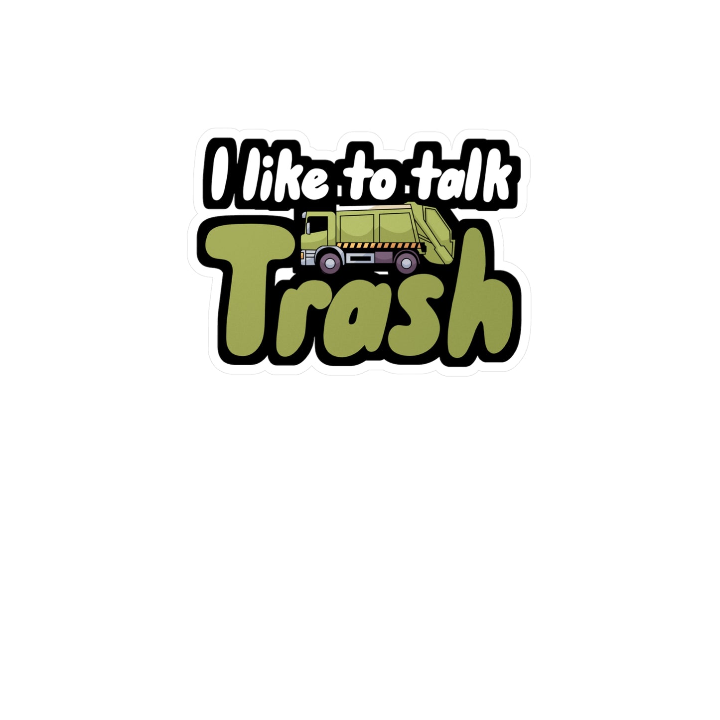 I like to talk trash - Garbage Sticker for Wall, Laptop, Window, Truck, Car Garbage Gift Vinyl Truck Decal Sticker