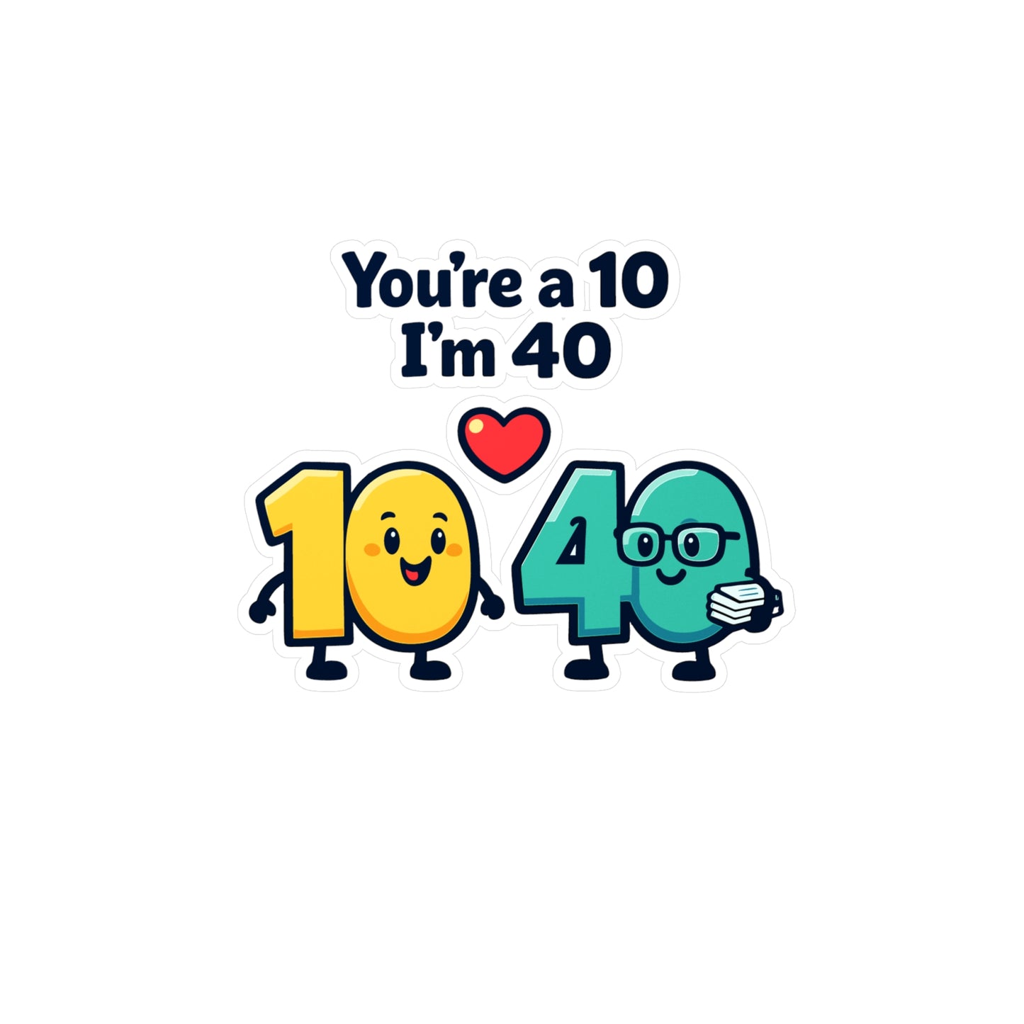 Accountant Sticker You’re a 10 I’m 40 Funny Balance Spreadsheet Amortization Vinyl Waterproof Decals for Laptop Water Bottle