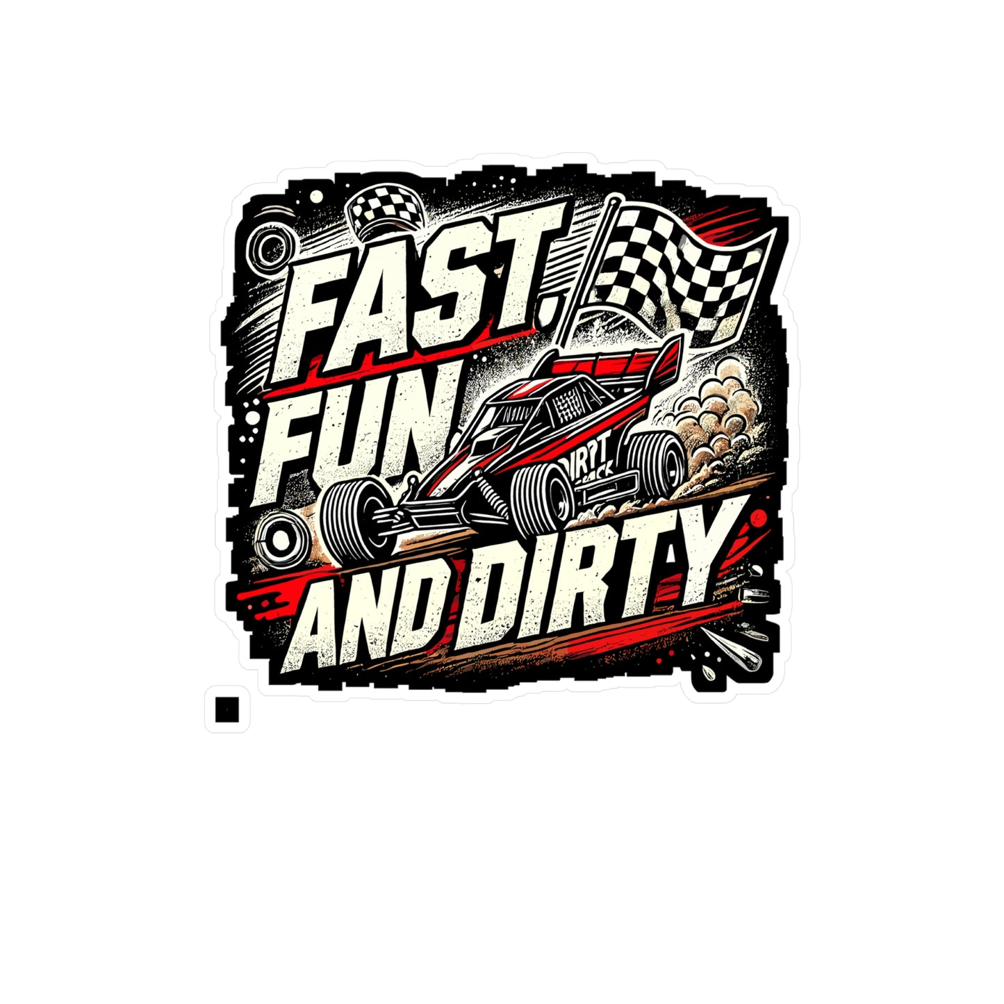 Fast Fun and Dirty - Dirt track Sticker for Laptop Sticker. Water Bottle Sticker, Vinyl Racing Decal - Dirt track Gift