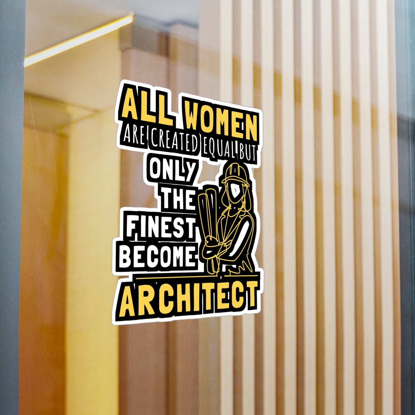 All Women Are Created Equal But Only The Finest Become Architect - Architecture Sticker for Laptop Sticker. Water Bottle Sticker, Vinyl Studio Decal - Architecture Gift