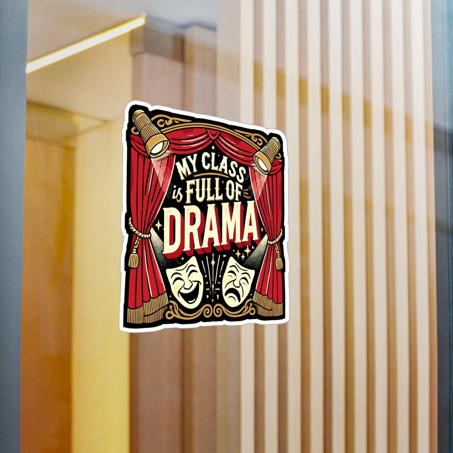 My Class Is Full Of Drama - Theater teacher Sticker for Laptop Sticker. Water Bottle Sticker, Vinyl Actor Decal - Theater teacher Gift