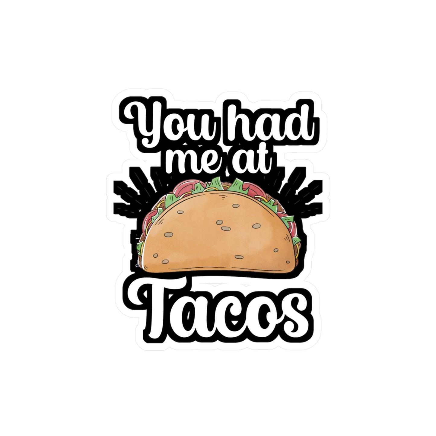 You had me at Tacos - Taco Sticker for Wall, Laptop, Window, Truck, Car Taco Gift Vinyl Tacos Decal Sticker